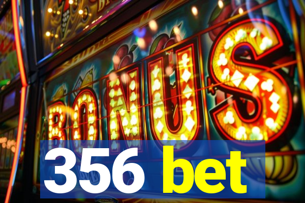 356 bet